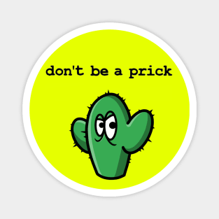 Don't be a prick! Magnet